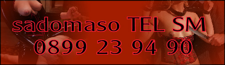 tel sm sadomaso 0899 23 94 90